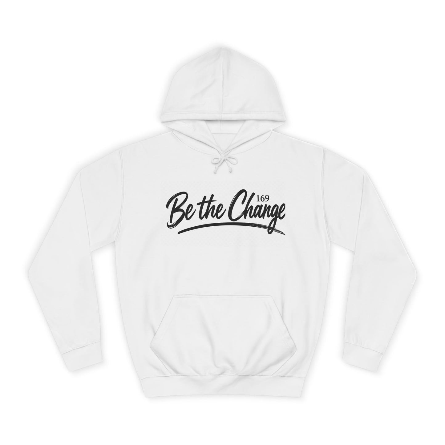 Be The Change Hoodie — Inspirational College Pullover