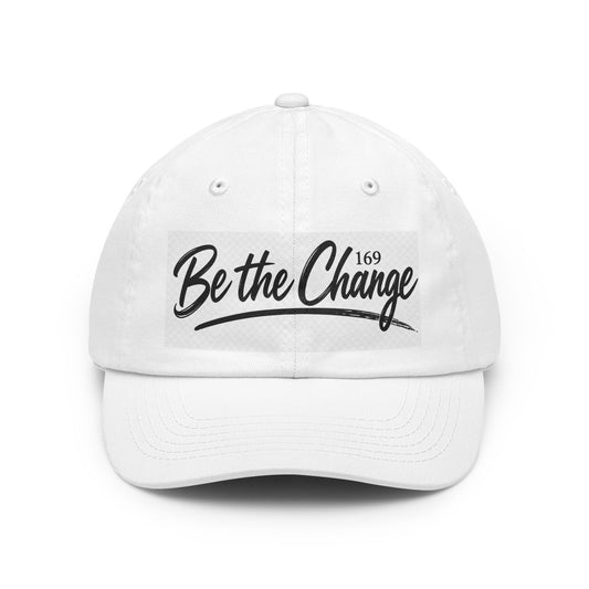 Be the Change Dad Hat - Inspirational Unstructured Baseball Cap