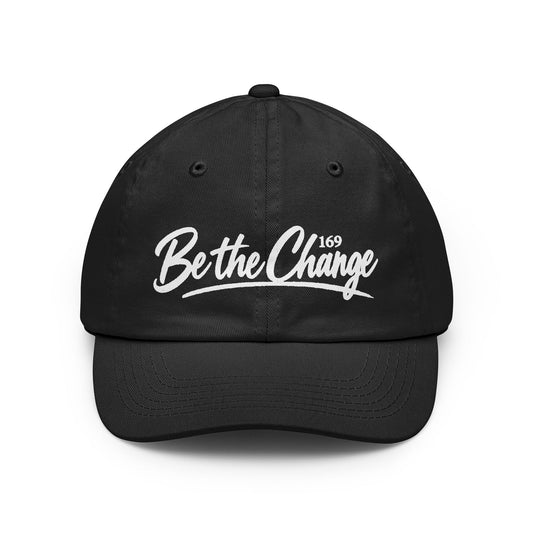 Be the Change Dad Hat - Inspirational Embroidered Baseball Cap