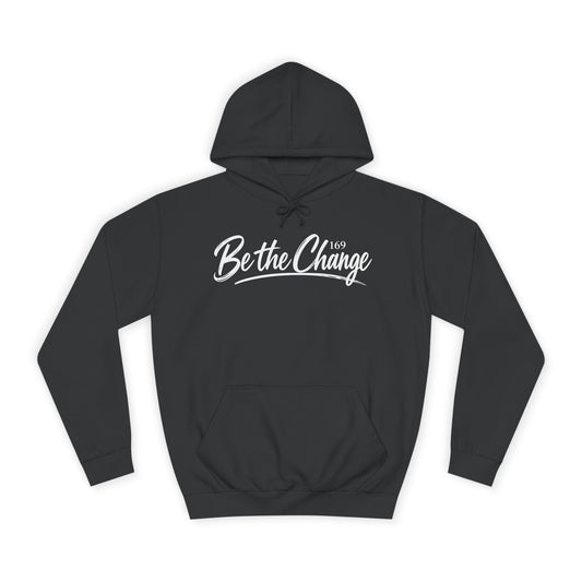 Be The Change Hoodie - Inspirational College Pullover