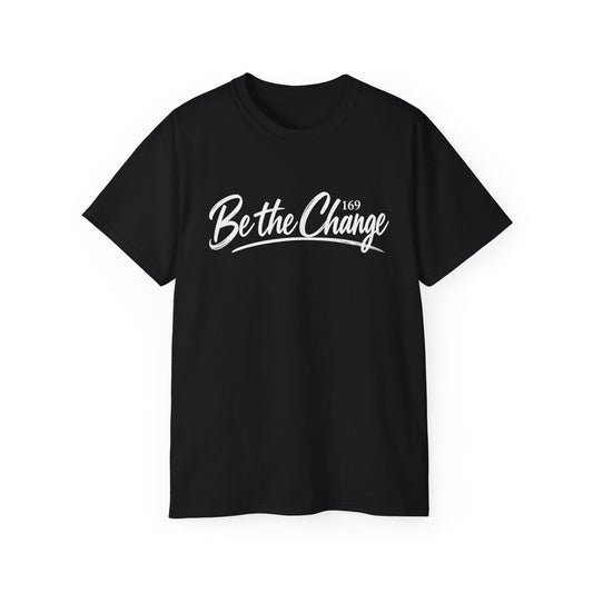 Be The Change T-Shirt — Inspirational Script Graphic Tee