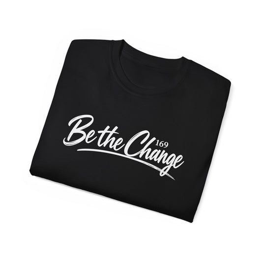 Be The Change T-Shirt — Inspirational Script Graphic Tee